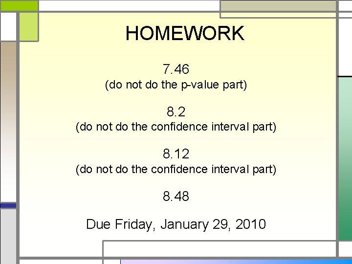 HOMEWORK 7. 46 (do not do the p-value part) 8. 2 (do not do