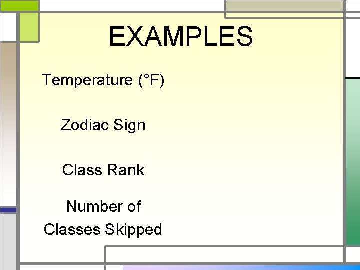 EXAMPLES Temperature (°F) Zodiac Sign Class Rank Number of Classes Skipped 