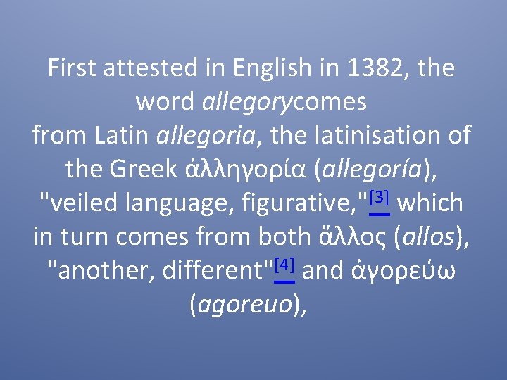 First attested in English in 1382, the word allegorycomes from Latin allegoria, the latinisation