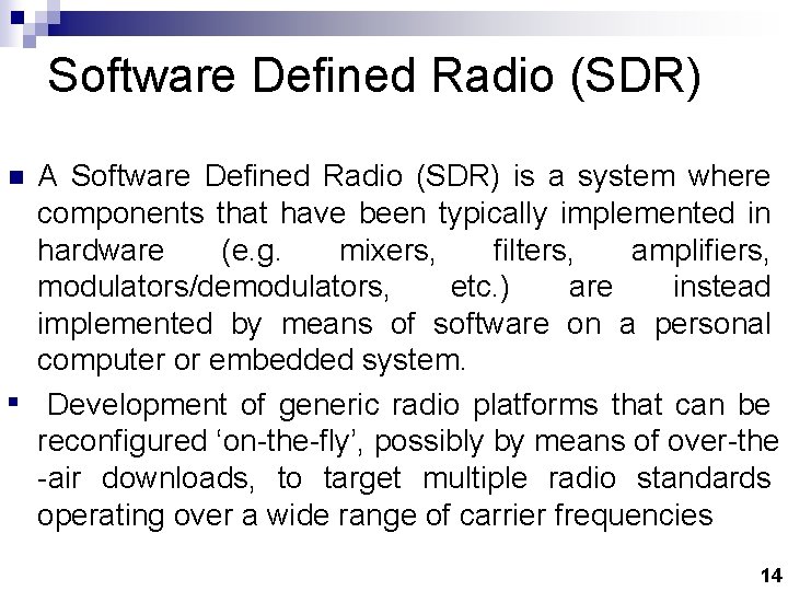 Software Defined Radio (SDR) n n A Software Defined Radio (SDR) is a system