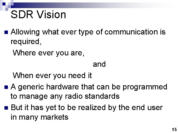 SDR Vision Allowing what ever type of communication is required, Where ever you are,