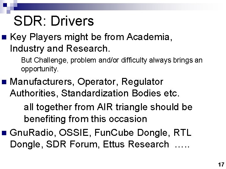 SDR: Drivers n Key Players might be from Academia, Industry and Research. But Challenge,