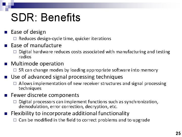 SDR: Benefits n Ease of design ¨ n Ease of manufacture ¨ n Allows