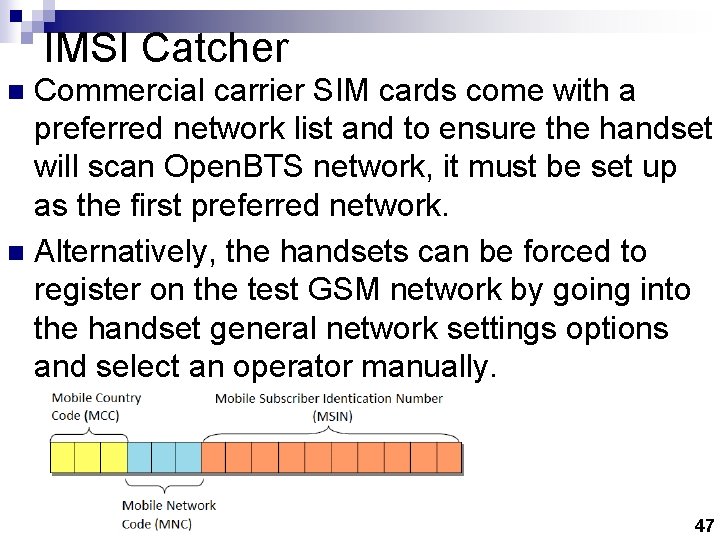 IMSI Catcher Commercial carrier SIM cards come with a preferred network list and to