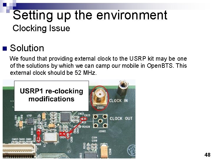 Setting up the environment Clocking Issue n Solution We found that providing external clock