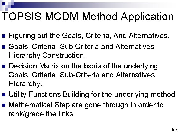 TOPSIS MCDM Method Application n n Figuring out the Goals, Criteria, And Alternatives. Goals,