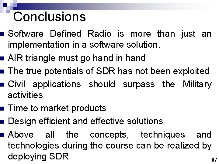 n n n n Conclusions Software Defined Radio is more than just an implementation
