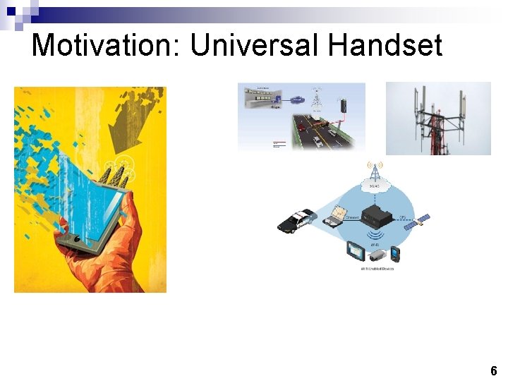 Motivation: Universal Handset 6 