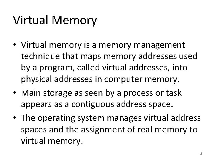 Virtual Memory • Virtual memory is a memory management technique that maps memory addresses