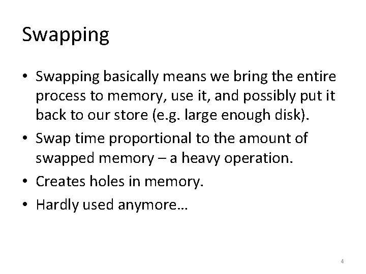 Swapping • Swapping basically means we bring the entire process to memory, use it,