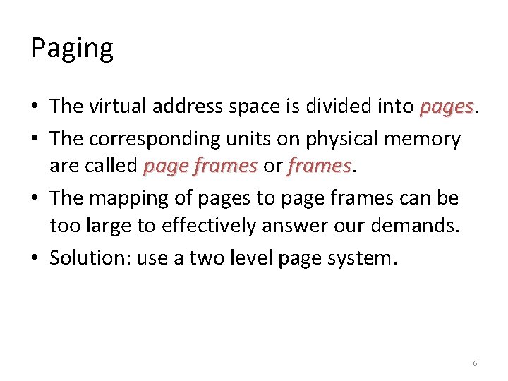Paging • The virtual address space is divided into pages • The corresponding units