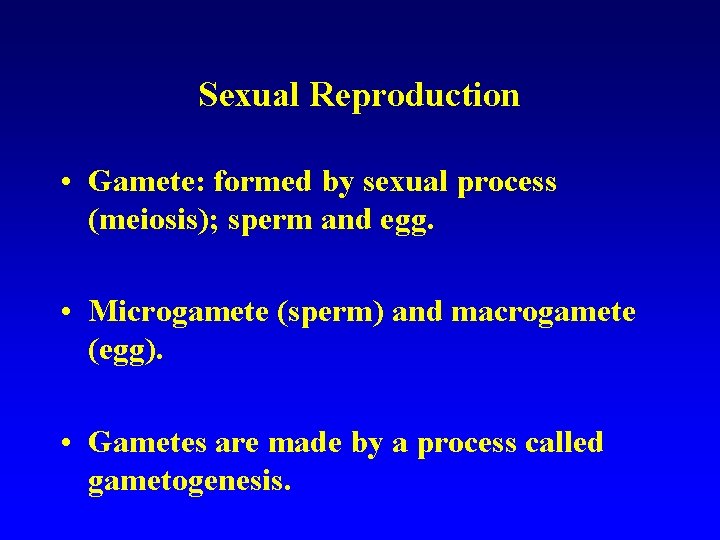 Sexual Reproduction • Gamete: formed by sexual process (meiosis); sperm and egg. • Microgamete Sexual Reproduction • Gamete: formed by sexual process (meiosis); sperm and egg. • Microgamete