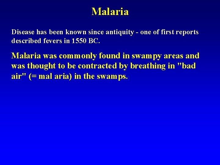 Malaria Disease has been known since antiquity - one of first reports described fevers Malaria Disease has been known since antiquity - one of first reports described fevers