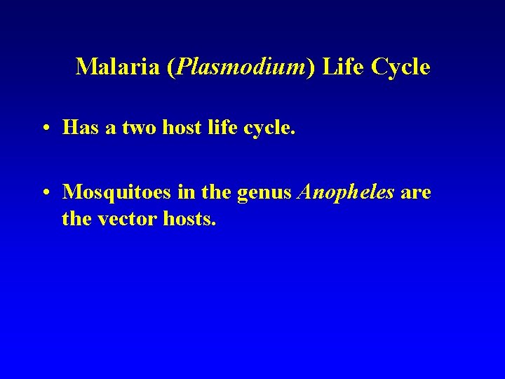 Malaria (Plasmodium) Life Cycle • Has a two host life cycle. • Mosquitoes in Malaria (Plasmodium) Life Cycle • Has a two host life cycle. • Mosquitoes in