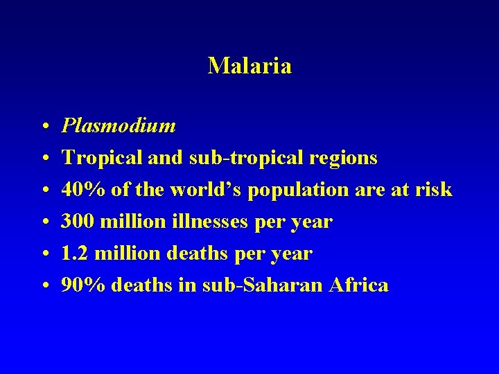 Malaria • • • Plasmodium Tropical and sub-tropical regions 40% of the world’s population Malaria • • • Plasmodium Tropical and sub-tropical regions 40% of the world’s population