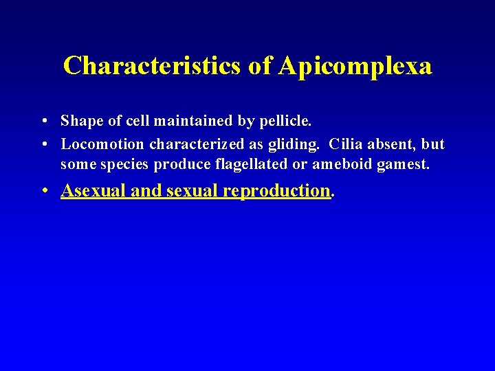 Characteristics of Apicomplexa • Shape of cell maintained by pellicle. • Locomotion characterized as Characteristics of Apicomplexa • Shape of cell maintained by pellicle. • Locomotion characterized as