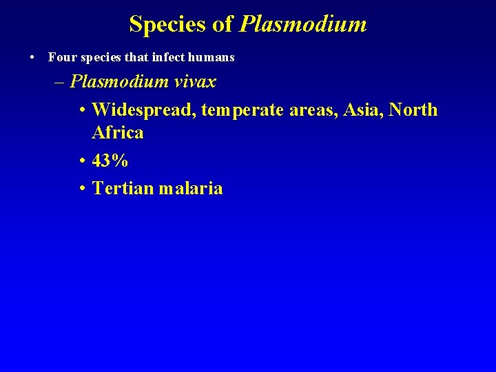 Species of Plasmodium • Four species that infect humans – Plasmodium vivax • Widespread, Species of Plasmodium • Four species that infect humans – Plasmodium vivax • Widespread,