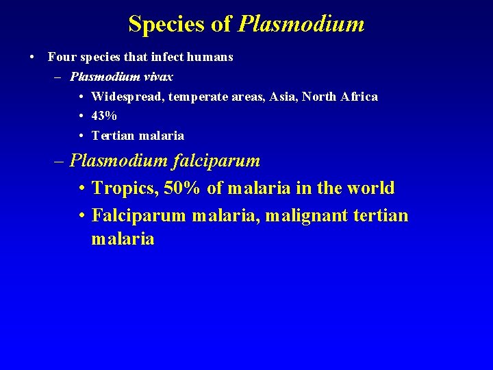 Species of Plasmodium • Four species that infect humans – Plasmodium vivax • Widespread, Species of Plasmodium • Four species that infect humans – Plasmodium vivax • Widespread,