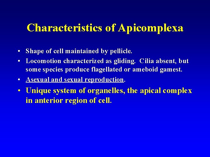 Characteristics of Apicomplexa • Shape of cell maintained by pellicle. • Locomotion characterized as Characteristics of Apicomplexa • Shape of cell maintained by pellicle. • Locomotion characterized as