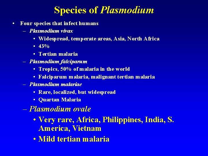 Species of Plasmodium • Four species that infect humans – Plasmodium vivax • Widespread, Species of Plasmodium • Four species that infect humans – Plasmodium vivax • Widespread,