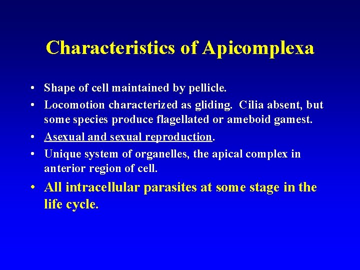 Characteristics of Apicomplexa • Shape of cell maintained by pellicle. • Locomotion characterized as Characteristics of Apicomplexa • Shape of cell maintained by pellicle. • Locomotion characterized as