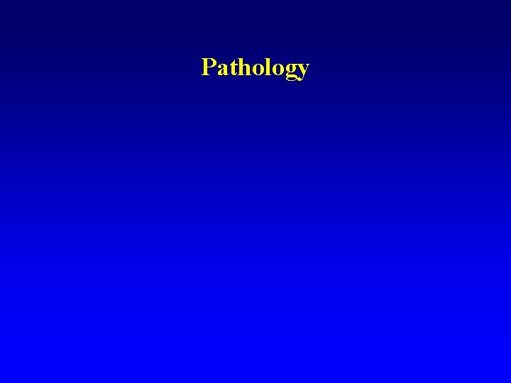 Pathology Pathology