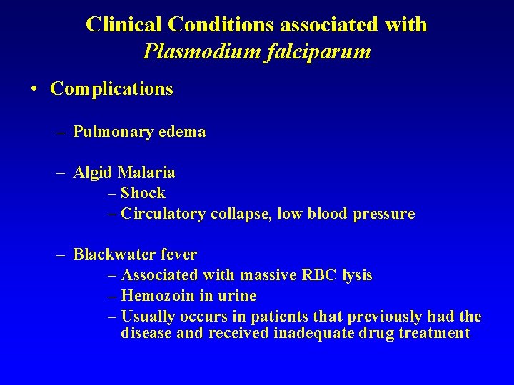 Clinical Conditions associated with Plasmodium falciparum • Complications – Pulmonary edema – Algid Malaria Clinical Conditions associated with Plasmodium falciparum • Complications – Pulmonary edema – Algid Malaria