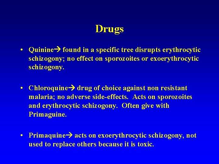 Drugs • Quinine found in a specific tree disrupts erythrocytic schizogony; no effect on Drugs • Quinine found in a specific tree disrupts erythrocytic schizogony; no effect on