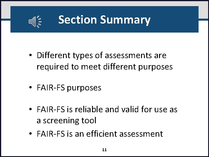 Section Summary • Different types of assessments are required to meet different purposes •