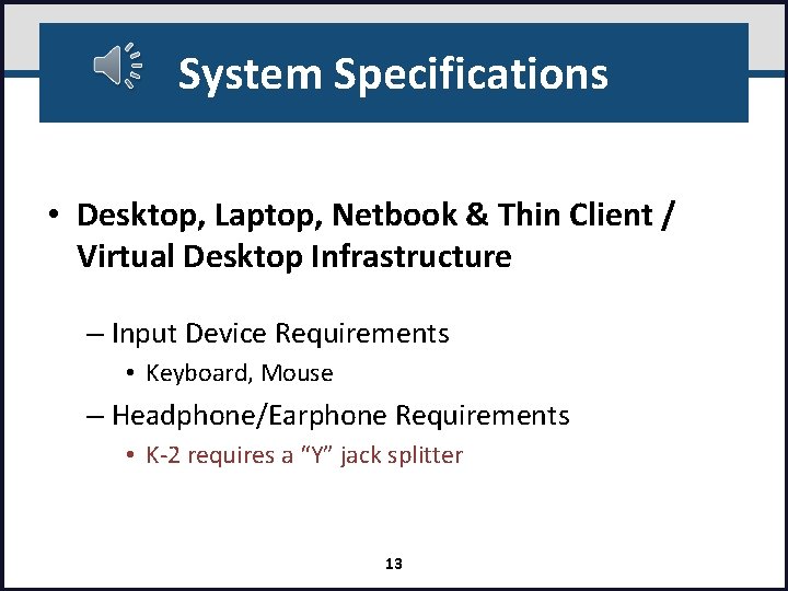 System Specifications • Desktop, Laptop, Netbook & Thin Client / Virtual Desktop Infrastructure –