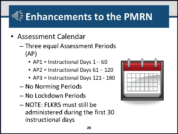 Enhancements to the PMRN • Assessment Calendar – Three equal Assessment Periods (AP) •