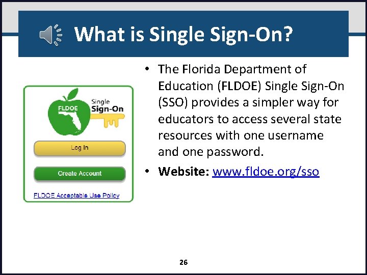 What is Single Sign-On? • The Florida Department of Education (FLDOE) Single Sign-On (SSO)