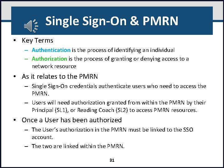 Single Sign-On & PMRN • Key Terms – Authentication is the process of identifying