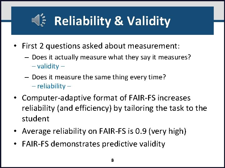 Reliability & Validity • First 2 questions asked about measurement: – Does it actually