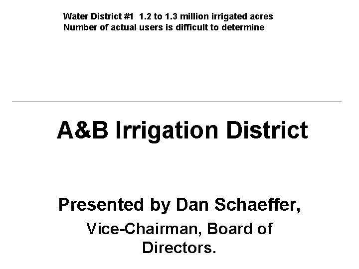 Water District #1 1. 2 to 1. 3 million irrigated acres Number of actual