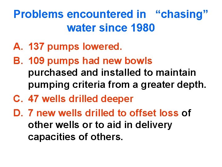 Problems encountered in “chasing” water since 1980 A. 137 pumps lowered. B. 109 pumps