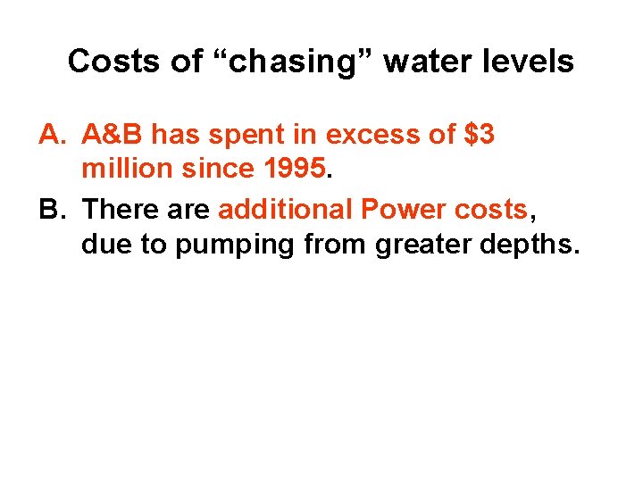 Costs of “chasing” water levels A. A&B has spent in excess of $3 million