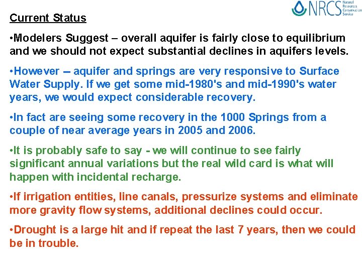 Current Status • Modelers Suggest – overall aquifer is fairly close to equilibrium and