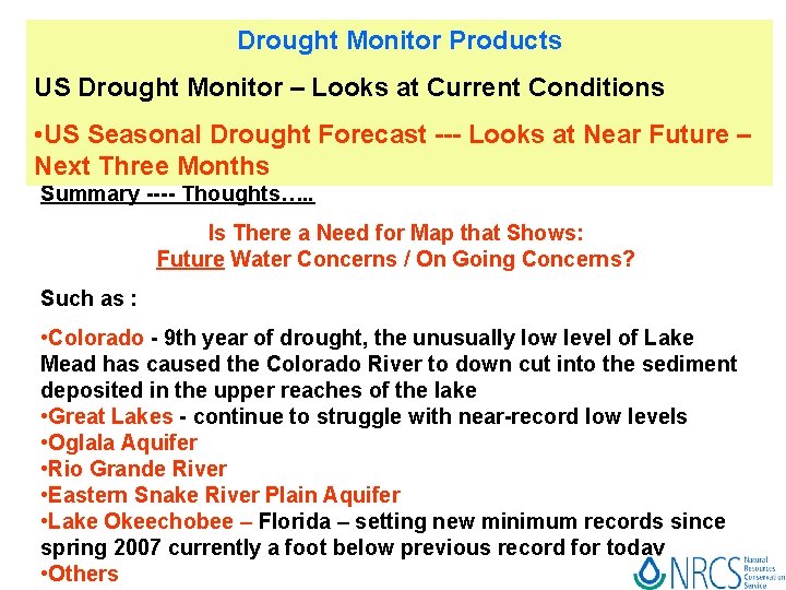 Drought Monitor Products US Drought Monitor – Looks at Current Conditions • US Seasonal