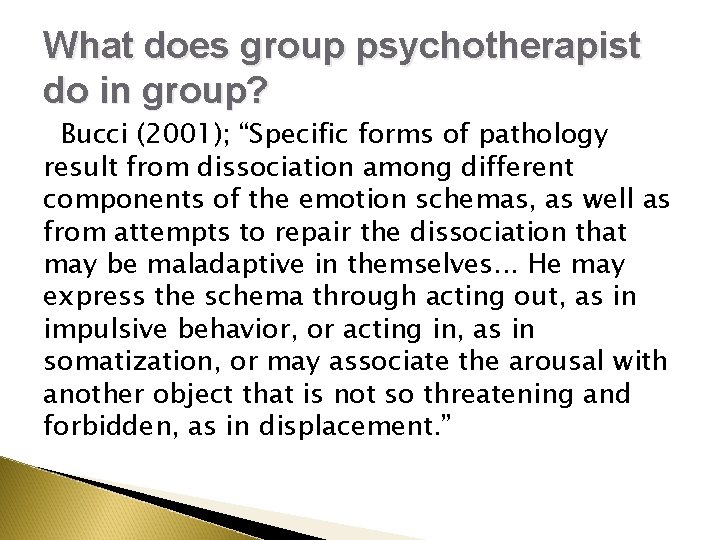 What does group psychotherapist do in group? Bucci (2001); “Specific forms of pathology result What does group psychotherapist do in group? Bucci (2001); “Specific forms of pathology result