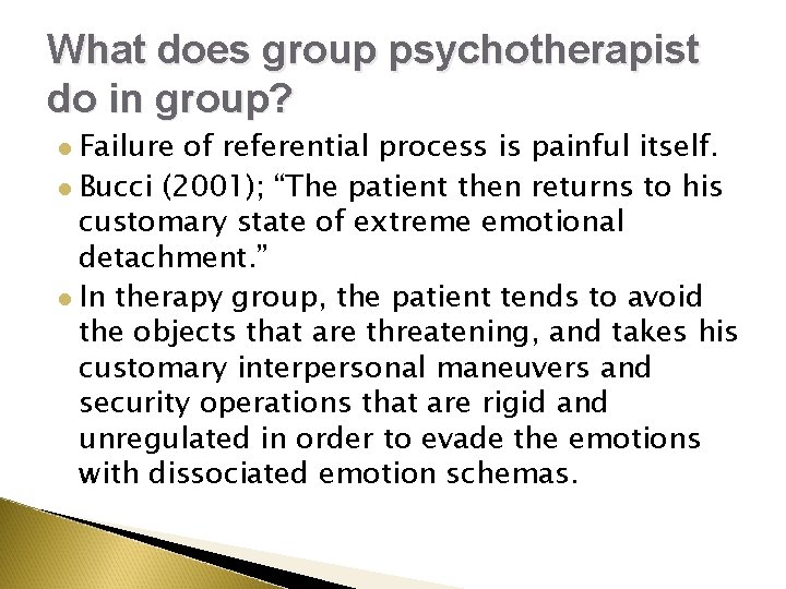 What does group psychotherapist do in group? Failure of referential process is painful itself. What does group psychotherapist do in group? Failure of referential process is painful itself.