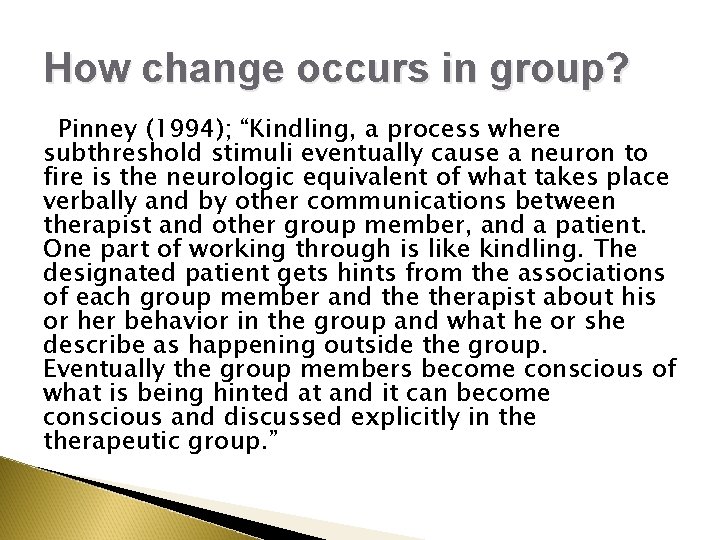 How change occurs in group? Pinney (1994); “Kindling, a process where subthreshold stimuli eventually How change occurs in group? Pinney (1994); “Kindling, a process where subthreshold stimuli eventually