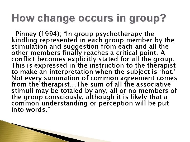 How change occurs in group? Pinney (1994); “In group psychotherapy the kindling represented in How change occurs in group? Pinney (1994); “In group psychotherapy the kindling represented in