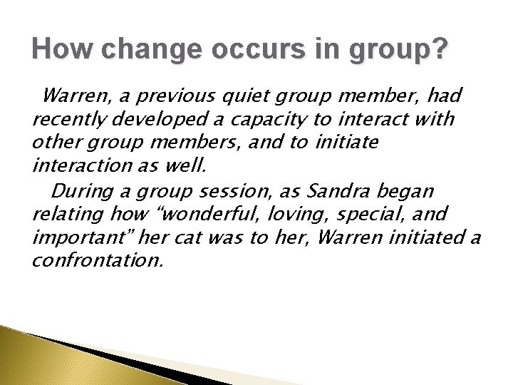 How change occurs in group? Warren, a previous quiet group member, had recently developed How change occurs in group? Warren, a previous quiet group member, had recently developed