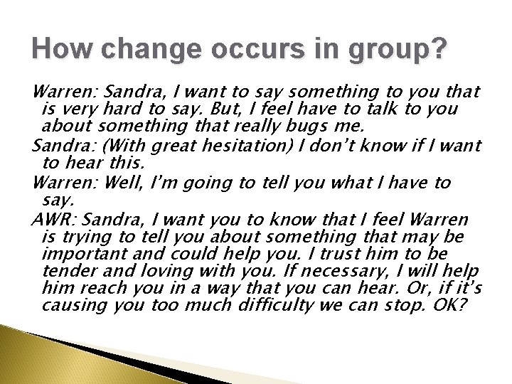 How change occurs in group? Warren: Sandra, I want to say something to you How change occurs in group? Warren: Sandra, I want to say something to you
