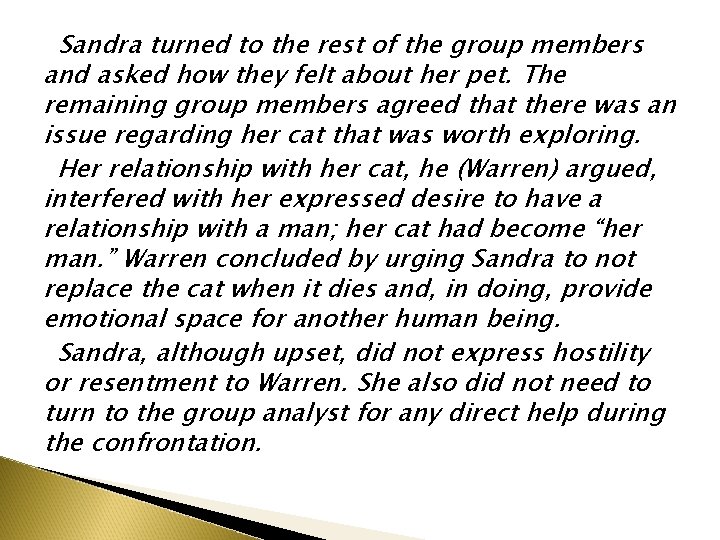 Sandra turned to the rest of the group members and asked how they felt Sandra turned to the rest of the group members and asked how they felt