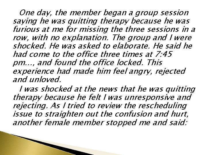 One day, the member began a group session saying he was quitting therapy because One day, the member began a group session saying he was quitting therapy because