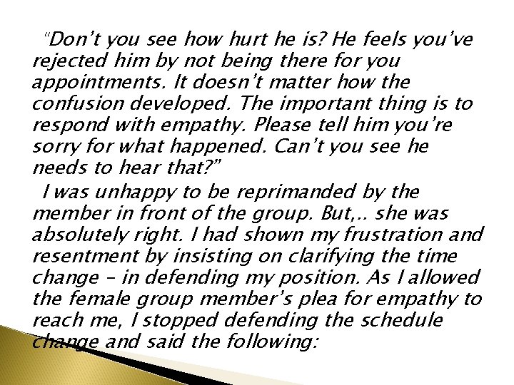 “Don’t you see how hurt he is? He feels you’ve rejected him by not “Don’t you see how hurt he is? He feels you’ve rejected him by not