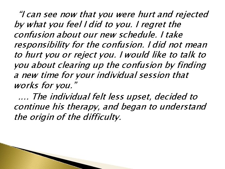 “I can see now that you were hurt and rejected by what you feel “I can see now that you were hurt and rejected by what you feel