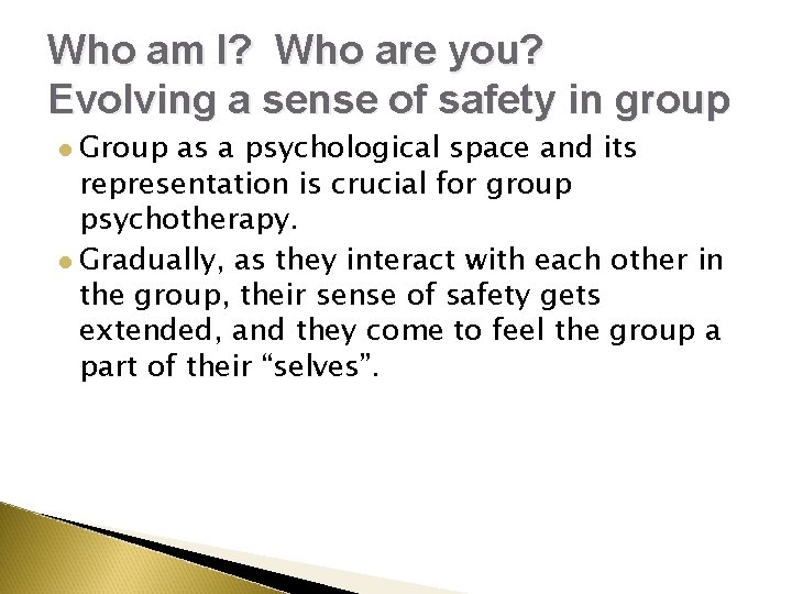 Who am I? Who are you? Evolving a sense of safety in group Group Who am I? Who are you? Evolving a sense of safety in group Group